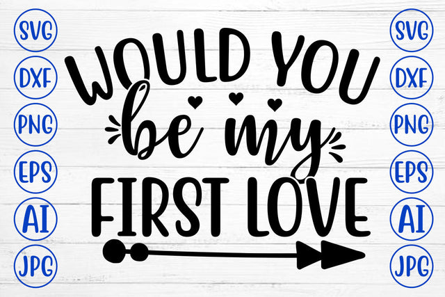 WOULD YOU BE MY FIRST LOVE SVG Cut File SVG Syaman 