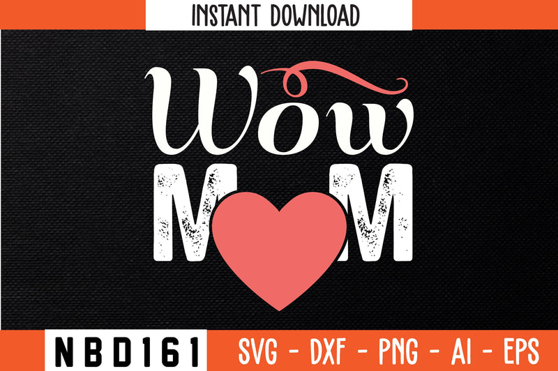 wow mom Svg Design SVG Nbd161 