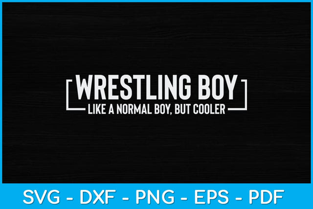 Wrestling Boy Like A Normal Boy But Cooler Svg Cutting File SVG artprintfile 