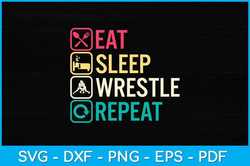 Wrestling Eat Sleep Wrestle Repeat Svg Cutting File - So Fontsy