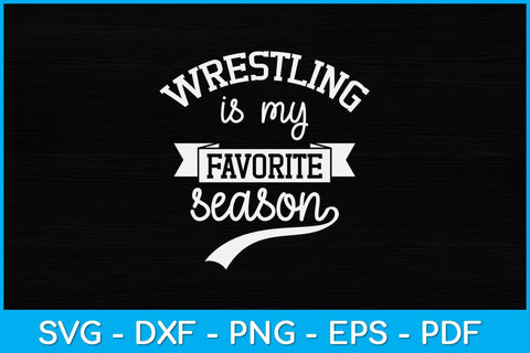 Wrestling Is My Favorite Season Svg Cutting File SVG artprintfile 