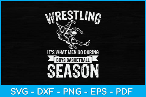 Wrestling It’s What Men Do During Boys Basketball Season Svg Cutting File SVG artprintfile 