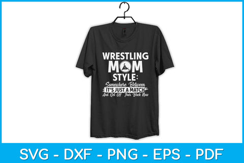 Wrestling Mom Style Somewhere Between It's Just A Match Svg Cutting File SVG artprintfile 