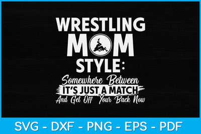 Wrestling Mom Style Somewhere Between It's Just A Match Svg Cutting File SVG artprintfile 