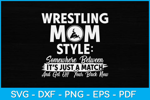 Wrestling Mom Style Somewhere Between It's Just A Match Svg Cutting File SVG artprintfile 