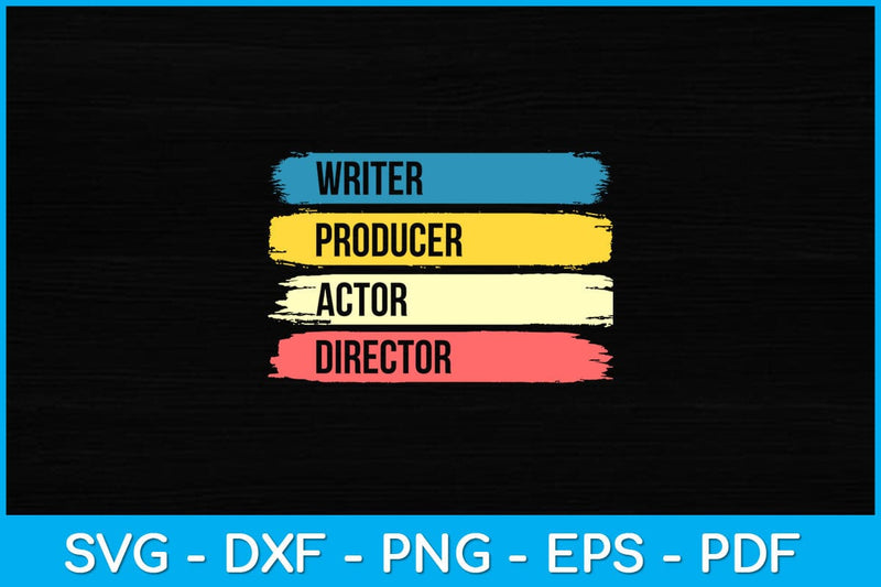 Writer Producer Actor Director Filmmaker Svg Design SVG artprintfile 