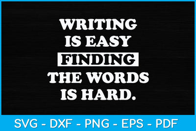 Writing Is Easy Finding The Words Is Hard Journalist Reporter Svg Design SVG artprintfile 