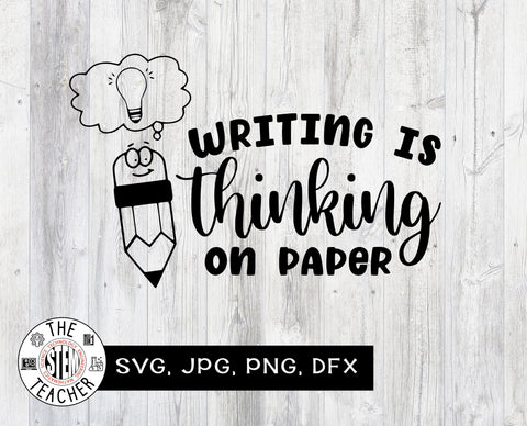 Writing is thinking on paper SVG, PNG, JPG, DXF SVG The STEM Teacher 