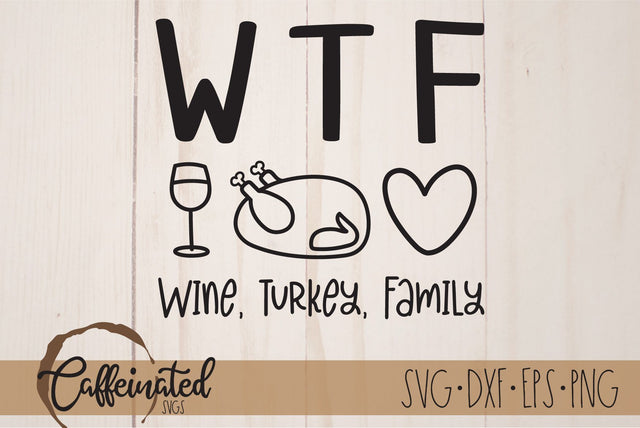 WTF Wine Turkey Family SVG SVG Caffeinated SVGs 