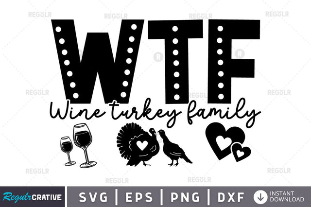 WTF Wine turkey family SVG SVG Regulrcrative 