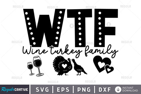 WTF Wine turkey family SVG SVG Regulrcrative 