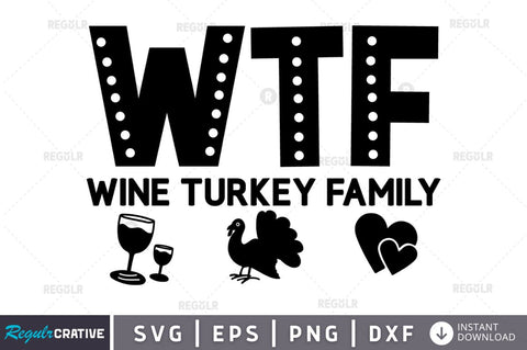 WTF Wine turkey family SVG SVG Regulrcrative 