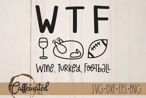 WTF Wine Turkey Football SVG SVG Caffeinated SVGs 