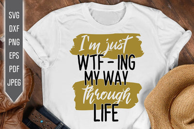 WTFing My Way Through Life Svg. I'm Just WTF-ing Svg. Funny Woman Svg. Sarcastic Svg. Offensive Svg. Cut Files, Cricut, Silhouette, dxf png SVG Mint And Beer Creations 