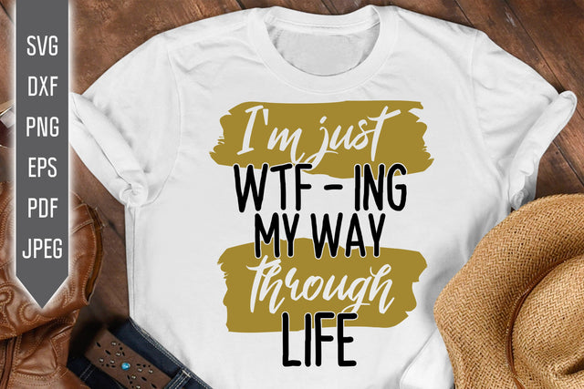 WTFing My Way Through Life Svg. I'm Just WTF-ing Svg. Funny Woman Svg. Sarcastic Svg. Offensive Svg. Cut Files, Cricut, Silhouette, dxf png SVG Mint And Beer Creations 