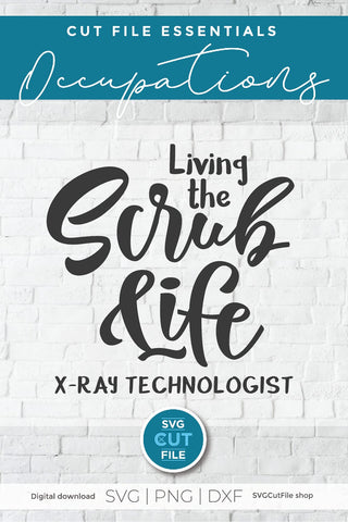 X-Ray Tech Living the Scrub Life SVG file-xray technologist SVG SVG Cut File 