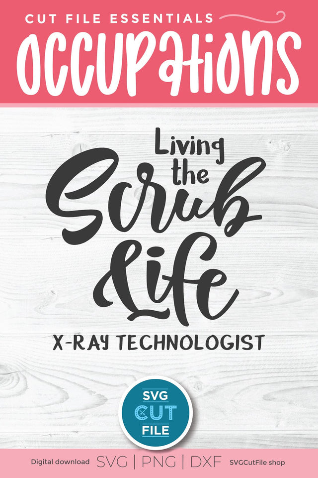 X-Ray Tech Living the Scrub Life SVG file-xray technologist SVG SVG Cut File 