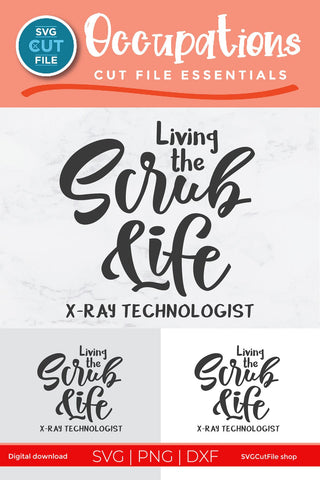 X-Ray Tech Living the Scrub Life SVG file-xray technologist SVG SVG Cut File 