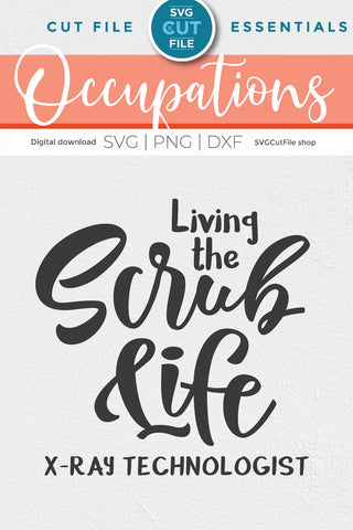 X-Ray Tech Living the Scrub Life SVG file-xray technologist SVG SVG Cut File 
