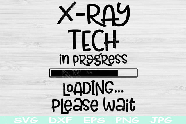 X-ray Tech Svg In Progress Loading Please Wait Svg, Dxf, Eps, Png Instant Digital Download Design Svg For Cricut Silhouette Vector Cut Files SVG TiffsCraftyCreations 