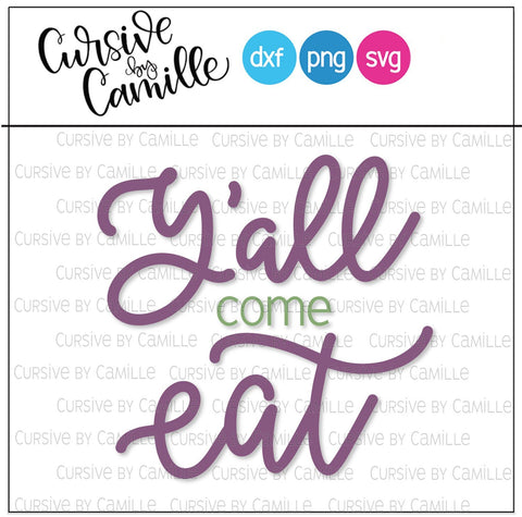 Y'All Come Eat Hand Lettered SVG Cut File SVG Cursive by Camille 