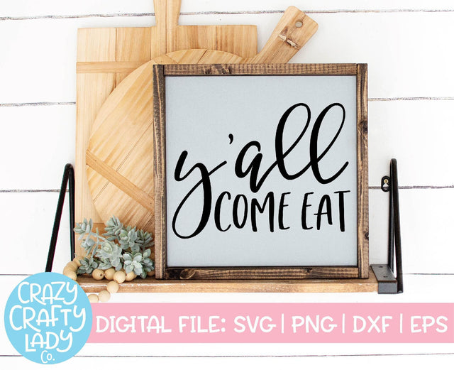 Y'all Come Eat | Kitchen SVG Cut File SVG Crazy Crafty Lady Co. 