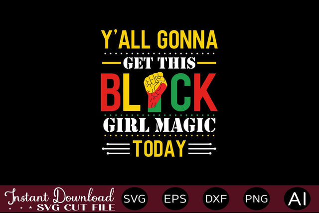 Y'all Gonna Get This Black Girl Magic Today SVG SVG designmaster24 