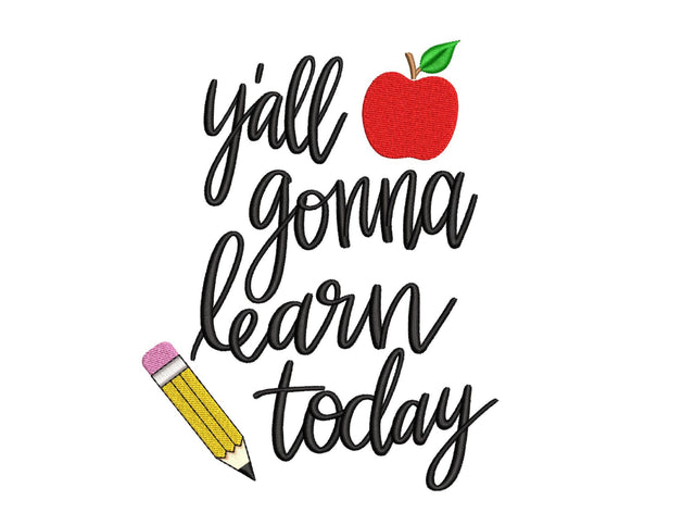 Y'all Gonna Learn Today Embroidery Design, Funny Teacher Embroidery, Back to School, Teacher Gift Embroidery File, 4 sizes, Instant Download Embroidery/Applique DESIGNS Nino Nadaraia 