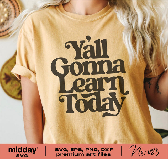 Y'all Gonna Learn Today Svg, Png Dxf Eps, Funny Teacher Shirt Design, Gift For Teacher, Cricut Cut File, Silhouette, Teacher Sayings Quotes SVG Midday SVG 