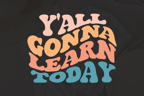 Y'all Gonna Learn Today Svg, Png Dxf Eps, Funny Teacher svg, Design, Gift For Teacher, Cricut Cut File, Silhouette, Teacher Sayings Quotes SVG Fauz 