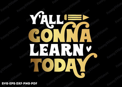 y'all gonna learn today svg SVG designstore 