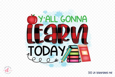 Y'all Gonna Learn Today | Teacher PNG Sublimation Sublimation CraftLabSVG 