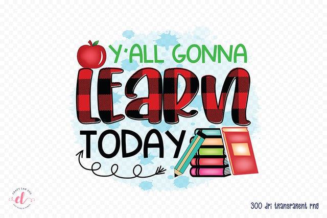 Y'all Gonna Learn Today | Teacher PNG Sublimation Sublimation CraftLabSVG 