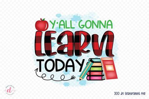 Y'all Gonna Learn Today | Teacher PNG Sublimation Sublimation CraftLabSVG 