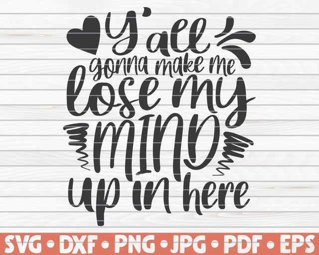 Y'all gonna make me lose my mind SVG | Mother's Day quote SVG HQDigitalArt 