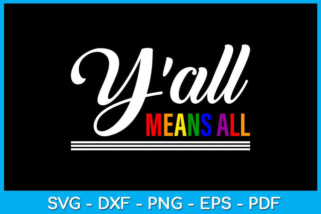 Y'all Means All Pride Month SVG PNG PDF Cut File SVG Creativedesigntee 