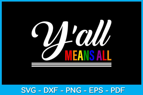 Y'all Means All Pride Month SVG PNG PDF Cut File SVG Creativedesigntee 