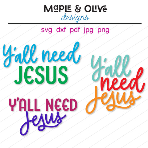 Y'all Need Jesus (3 versions) SVG Cut File for Silhouette | Designs for Cricut | Funny SVG SVG Maple & Olive Designs 
