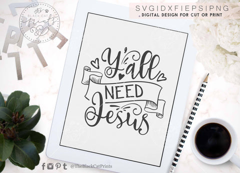 Y'all need Jesus Cut file SVG TheBlackCatPrints 