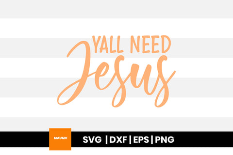 Yall need Jesus religious svg quote SVG Maumo Designs 