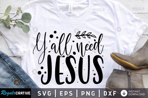 Yall need jesus SVG SVG Regulrcrative 
