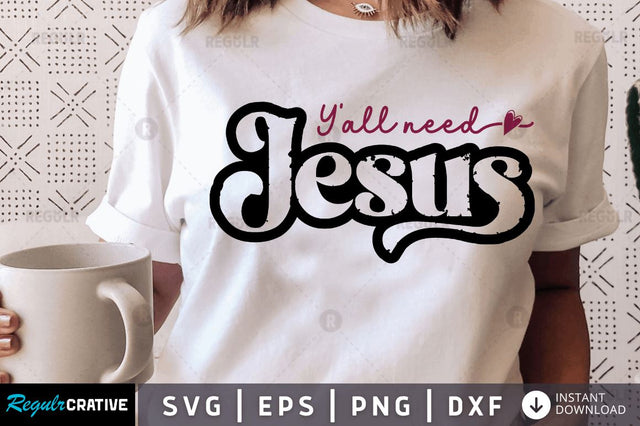 Yall need jesus SVG SVG Regulrcrative 