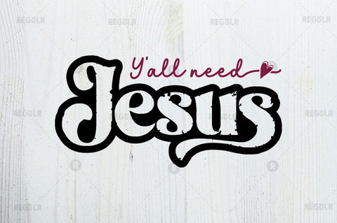 Yall need jesus SVG SVG Regulrcrative 
