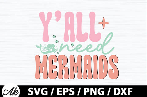 Y'all need mermaids Retro SVG SVG akazaddesign 