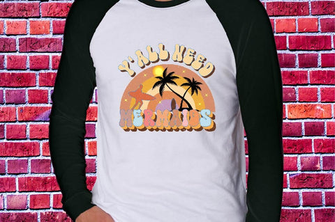 Y'all Need Mermaids Sublimation SVGArt 