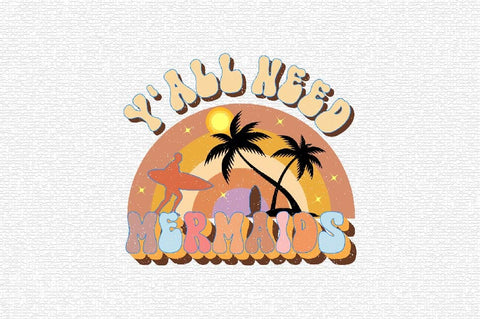 Y'all Need Mermaids Sublimation SVGArt 