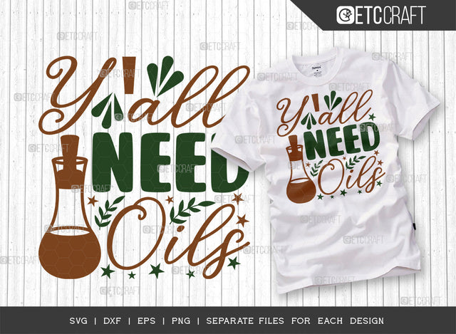 Yall Need Oils SVG Cut File, Essential Oil Svg, Mama Svg, Oil Svg, Oil Therapy Svg, Sayings, Oil Quotes, ETC T00255 SVG ETC Craft 