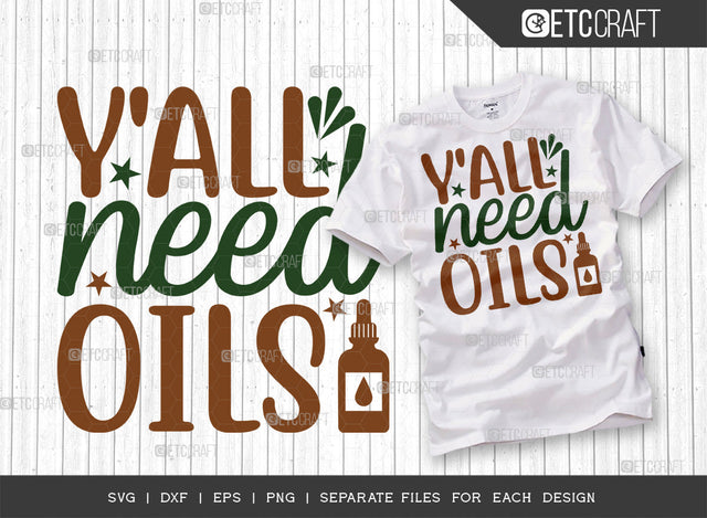 Yall Need Oils SVG Cut File, Essential Oil Svg, Mama Svg, Oil Svg, Oil Therapy Svg, Sayings, Oil Quotes, ETC T00255 SVG ETC Craft 