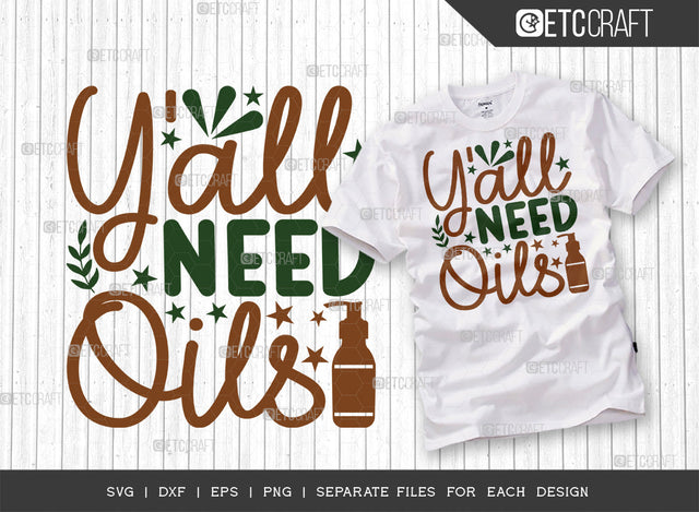 Yall Need Oils SVG Cut File, Essential Oil Svg, Mama Svg, Oil Svg, Oil Therapy Svg, Sayings, Oil Quotes, ETC T00255 SVG ETC Craft 