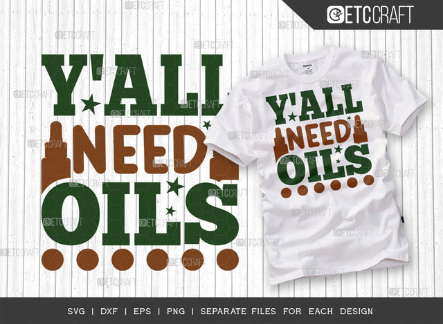 Yall Need Oils SVG Cut File, Essential Oil Svg, Mama Svg, Oil Svg, Oil Therapy Svg, Sayings, Oil Quotes, ETC T00255 SVG ETC Craft 